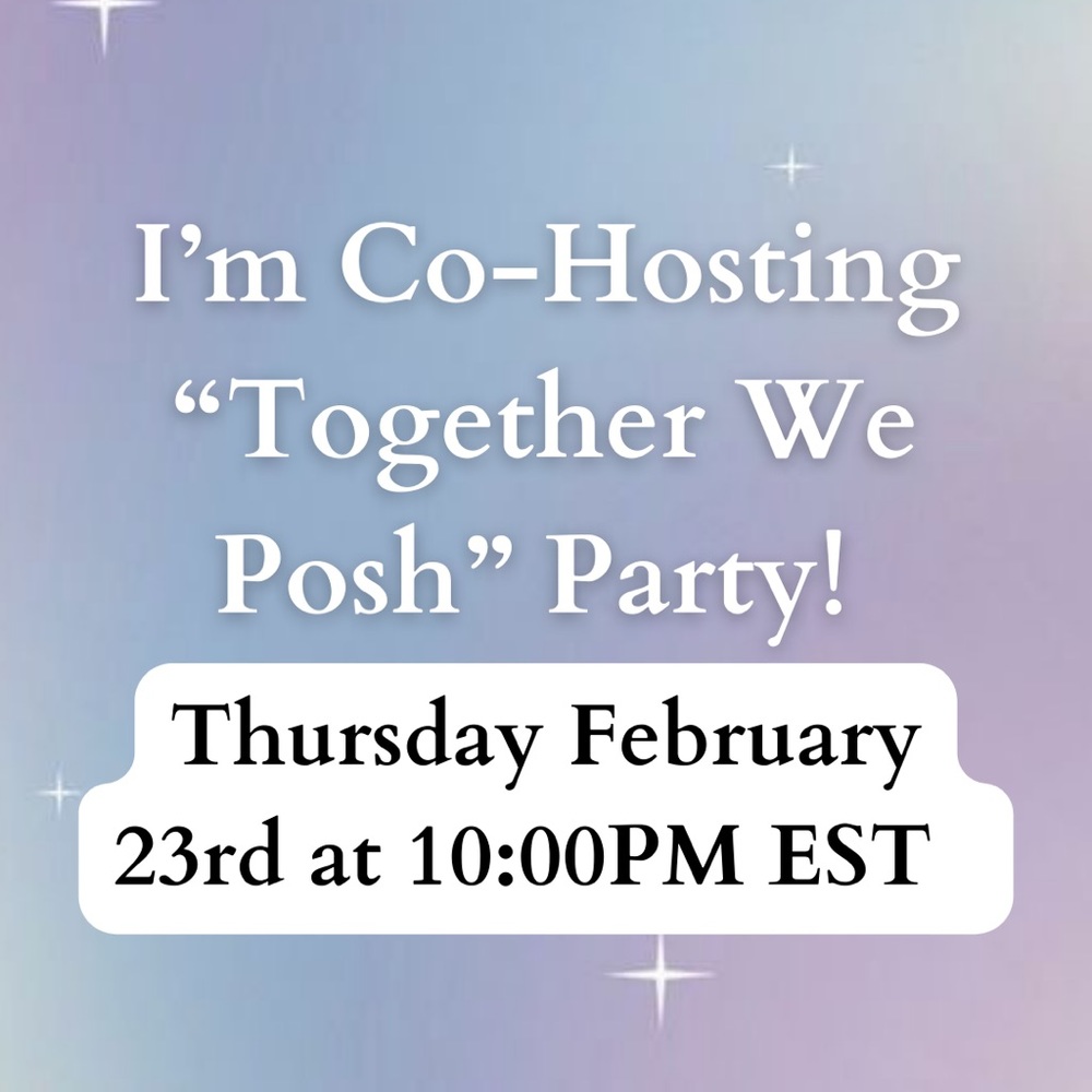 CO-HOSTING TOGETHER WE POSH PARTY!